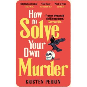 Quercus Publishing How To Solve Your Own Murder Quercus Publishing How To Solve Your Own Murder