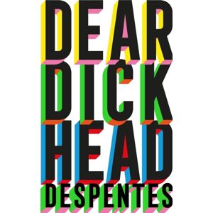 Quercus Publishing Dear Dickhead : A Telegraph Novel Of The Year Quercus Publishing Dear Dickhead : A Telegraph Novel Of The Year