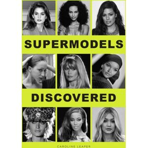 Quercus Publishing Supermodels Discovered : The Inspiring Origin Stories Of The Biggest Names In The Fashion Industry Quercus Publishing Supermodels Discovered : The Inspiring Origin Stories Of The Biggest Names In The Fashion Industry