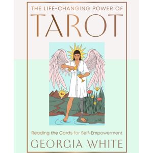 Quercus Publishing The Life-Changing Power Of Tarot : Reading The Cards For Self-Empowerment Quercus Publishing The Life-Changing Power Of Tarot : Reading The Cards For Self-Empowerment