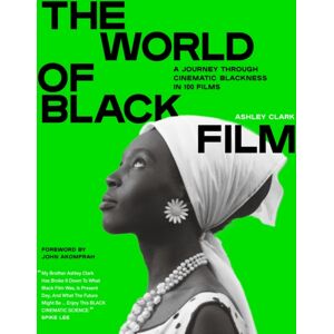 Quercus Publishing The World Of Black Film : A Journey Through Cinematic Blackness In 100 Films With A Foreword By John Akomfrah Quercus Publishing The World Of Black Film : A Journey Through Cinematic Blackness In 100 Films With A Foreword By John Akomfrah
