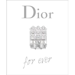 Quercus Publishing Dior For Ever Quercus Publishing Dior For Ever