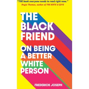 Walker Books Ltd The Black Friend: On Being A Better White Person Walker Books Ltd The Black Friend: On Being A Better White Person