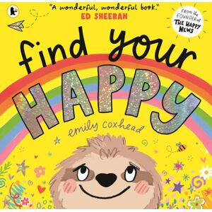 Walker Books Ltd Find Your Happy : The Joyful And Reassuring Picture Book About Feelings And Emotions For Children Aged 3, 4, 5 – From The Creator Of The Happy s Walker Books Ltd Find Your Happy : The Joyful And Reassuring Picture Book About Feelings And Emotions For Children Aged 3, 4, 5 – From The Creator Of The Happy s