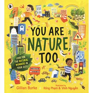 Walker Books Ltd You Are Nature, Too Walker Books Ltd You Are Nature, Too