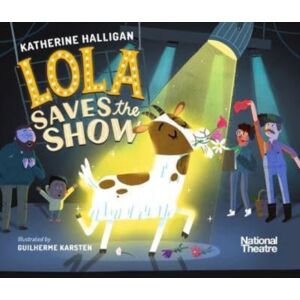 Walker Books Ltd National Theatre: Lola Saves The Show Walker Books Ltd National Theatre: Lola Saves The Show