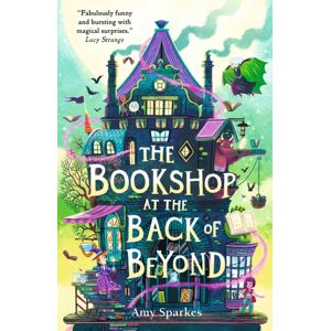Walker Books Ltd The Bookshop At The Back Of Beyond : Magic And Mayhem Combine In The Third Book In The Middle Grade Fantasy Adventure Series - Perfect For Readers Age 8, 9, 10, 11 Walker Books Ltd The Bookshop At The Back Of Beyond : Magic And Mayhem Combine In The Third Book In The Middle Grade Fantasy Adventure Series - Perfect For Readers Age 8, 9, 10, 11