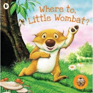 Walker Books Ltd Where To, Little Wombat? Walker Books Ltd Where To, Little Wombat?