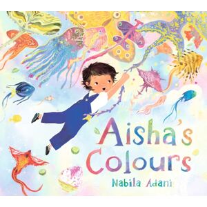 Walker Books Ltd Aisha'S Colours : A Big-Hearted, Universal Story Of Appreciating Life'S Joys And Celebrating Family Bonds Walker Books Ltd Aisha'S Colours : A Big-Hearted, Universal Story Of Appreciating Life'S Joys And Celebrating Family Bonds