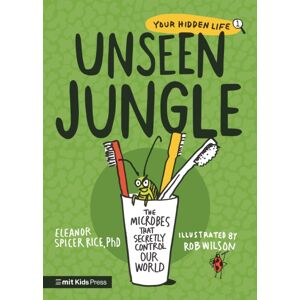 Walker Books Ltd Unseen Jungle: The Microbes That Secretly Control Our World Walker Books Ltd Unseen Jungle: The Microbes That Secretly Control Our World