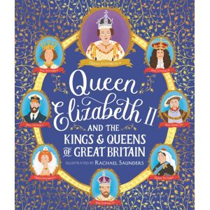Walker Books Ltd Queen Elizabeth Ii And The Kings And Queens Of Great Britain Walker Books Ltd Queen Elizabeth Ii And The Kings And Queens Of Great Britain