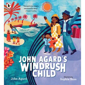 Walker Books Ltd John Agard'S Windrush Child Walker Books Ltd John Agard'S Windrush Child