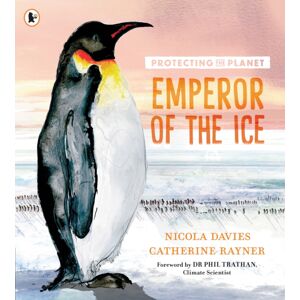 Walker Books Ltd Protecting The Planet: Emperor Of The Ice Walker Books Ltd Protecting The Planet: Emperor Of The Ice