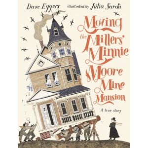 Walker Books Ltd Moving The Millers' Minnie Moore Mine Mansion: A True Story Walker Books Ltd Moving The Millers' Minnie Moore Mine Mansion: A True Story