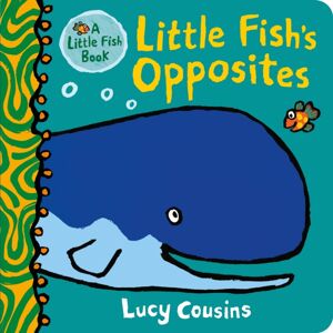 Walker Books Ltd Little Fish'S Opposites Walker Books Ltd Little Fish'S Opposites