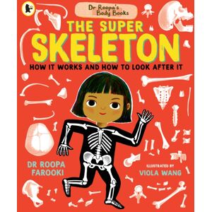 Walker Books Ltd Dr Roopa'S Body Books: The Super Skeleton Walker Books Ltd Dr Roopa'S Body Books: The Super Skeleton
