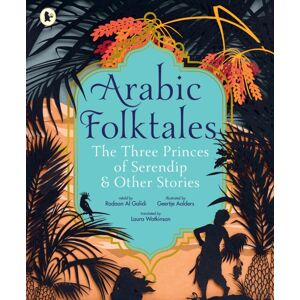 Walker Books Ltd Arabic Folktales: The Three Princes Of Serendip And Other Stories Walker Books Ltd Arabic Folktales: The Three Princes Of Serendip And Other Stories
