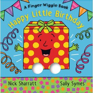 Walker Books Ltd Happy Little Birthday : A Finger Wiggle Book Walker Books Ltd Happy Little Birthday : A Finger Wiggle Book