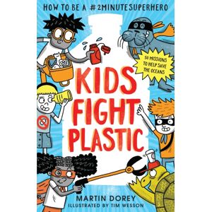 Walker Books Ltd Kids Fight Plastic: How To Be A #2minutesuperhero Walker Books Ltd Kids Fight Plastic: How To Be A #2minutesuperhero