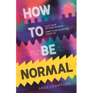 Walker Books Ltd How To Be Normal : A Powerful Ya Coming-Of-Age Debut About Breaking Free, Finding Your Voice And Discovering Love - Perfect For Fans Of Emotionally Rich, Empowering Teen Fiction Walker Books Ltd How To Be Normal : A Powerful Ya Coming-Of-Age Debut About Breaking Free, Finding Your Voice And Discovering Love - Perfect For Fans Of Emotionally Rich, Empowering Teen Fiction