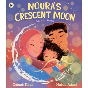 Walker Books Ltd Noura'S Crescent Moon: An Eid Story Walker Books Ltd Noura'S Crescent Moon: An Eid Story