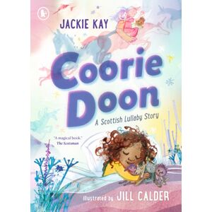 Walker Books Ltd Coorie Doon: A Scottish Lullaby Story : The Stunning Debut Picture Book From Critically Acclaimed Scottish Poet Jackie Kay Walker Books Ltd Coorie Doon: A Scottish Lullaby Story : The Stunning Debut Picture Book From Critically Acclaimed Scottish Poet Jackie Kay