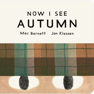 Walker Books Ltd Now I See Autumn : One Of Four Seasonal Baby Board Books From A Multi-Award Winning, York Times selling Duo Walker Books Ltd Now I See Autumn : One Of Four Seasonal Baby Board Books From A Multi-Award Winning, York Times selling Duo