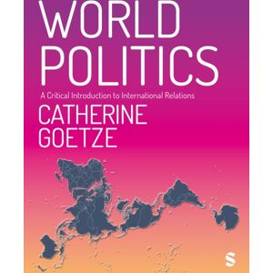 Sage Publications Ltd World Politics : A Critical Introduction To International Relations Sage Publications Ltd World Politics : A Critical Introduction To International Relations