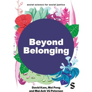 Sage Publications Ltd Beyond Belonging : East And Southeast Asian Presence, Identity And Activism In The Uk Sage Publications Ltd Beyond Belonging : East And Southeast Asian Presence, Identity And Activism In The Uk