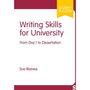 Sage Publications Ltd Writing Skills For University : From Day 1 To Dissertation Sage Publications Ltd Writing Skills For University : From Day 1 To Dissertation