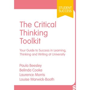 Sage Publications Ltd The Critical Thinking Toolkit : Your Guide To Success In Learning, Thinking And Writing At University Sage Publications Ltd The Critical Thinking Toolkit : Your Guide To Success In Learning, Thinking And Writing At University