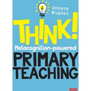 Sage Publications Ltd Think!: Metacognition-Powered Primary Teaching Sage Publications Ltd Think!: Metacognition-Powered Primary Teaching