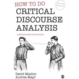 Sage Publications Ltd How To Do Critical Discourse Analysis : A Multimodal Introduction Sage Publications Ltd How To Do Critical Discourse Analysis : A Multimodal Introduction