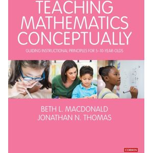 Sage Publications Ltd Teaching Mathematics Conceptually : Guiding Instructional Principles For 5-10 Year Olds Sage Publications Ltd Teaching Mathematics Conceptually : Guiding Instructional Principles For 5-10 Year Olds