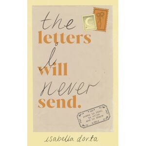 Ebury Publishing The Letters I Will Never Send : Poems To Read, To Write And To Share Ebury Publishing The Letters I Will Never Send : Poems To Read, To Write And To Share