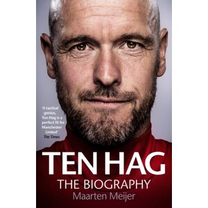 Ebury Publishing Ten Hag: The Biography Ebury Publishing Ten Hag: The Biography