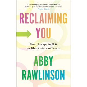 Ebury Publishing Reclaiming You : Your Therapy Toolkit For Life’s Twists And Turns Ebury Publishing Reclaiming You : Your Therapy Toolkit For Life’s Twists And Turns