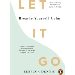 Ebury Publishing Let It Go : Breathe Yourself Calm Ebury Publishing Let It Go : Breathe Yourself Calm