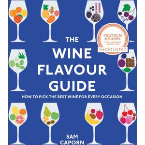 Vintage Publishing The Wine Flavour Guide : How To Pick The Wine For Every Occasion Vintage Publishing The Wine Flavour Guide : How To Pick The Wine For Every Occasion