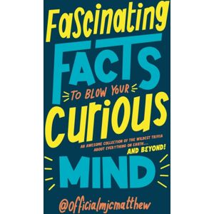 Ebury Publishing Fascinating Facts To Blow Your Curious Mind : An Awesome Collection Of The Wildest Trivia About Everything On Earth … And Beyond! Ebury Publishing Fascinating Facts To Blow Your Curious Mind : An Awesome Collection Of The Wildest Trivia About Everything On Earth … And Beyond!
