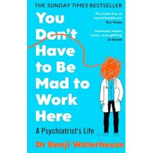 Vintage Publishing You Don'T Have To Be Mad To Work Here : A Psychiatrist’s Life Vintage Publishing You Don'T Have To Be Mad To Work Here : A Psychiatrist’s Life