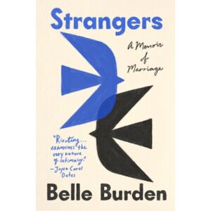 Ebury Publishing Strangers : The Story Of A Marriage Ebury Publishing Strangers : The Story Of A Marriage