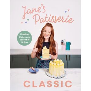 Ebury Publishing Jane’s Patisserie Classic : Timeless Cakes And Essential Bakes Ebury Publishing Jane’s Patisserie Classic : Timeless Cakes And Essential Bakes