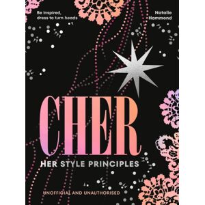 Ebury Publishing Cher: Her Style Principles : Be Inspired, Dress To Turn Heads Ebury Publishing Cher: Her Style Principles : Be Inspired, Dress To Turn Heads