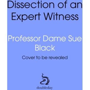 Transworld Publishers Ltd Dissection Of An Expert Witness : Is This The Cutting Edge Of Forensic Science? Transworld Publishers Ltd Dissection Of An Expert Witness : Is This The Cutting Edge Of Forensic Science?