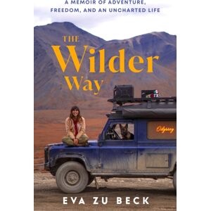 Cornerstone The Wilder Way : A Memoir Of Adventure, Freedom, And An Unchartered Life Cornerstone The Wilder Way : A Memoir Of Adventure, Freedom, And An Unchartered Life