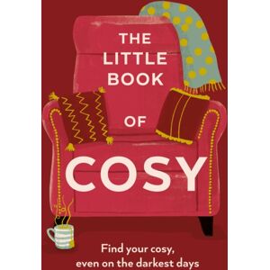 Ebury Publishing The Little Book Of Cosy : Find Your Cosy, Even On The Darkest Days Ebury Publishing The Little Book Of Cosy : Find Your Cosy, Even On The Darkest Days