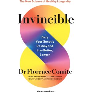 Cornerstone Invincible : Defy Your Genetic Destiny To Live Better, Longer Cornerstone Invincible : Defy Your Genetic Destiny To Live Better, Longer