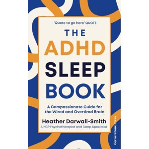 Cornerstone The Adhd Sleep Book : A Compassionate Guide For The Wired And Overtired Brain Cornerstone The Adhd Sleep Book : A Compassionate Guide For The Wired And Overtired Brain