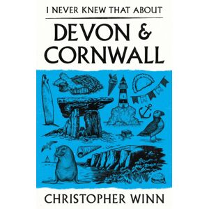 Ebury Publishing I Never Knew That About Devon And Cornwall Ebury Publishing I Never Knew That About Devon And Cornwall
